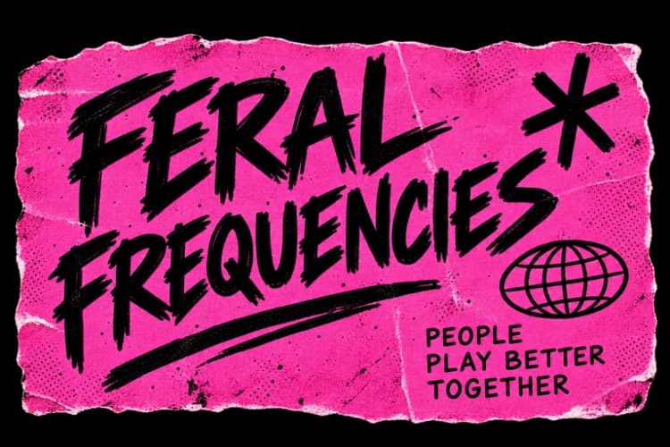 Feral Frequencies — People play better together